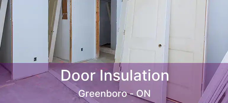  Door Insulation Greenboro - ON