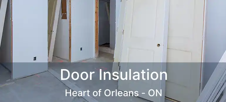  Door Insulation Heart of Orleans - ON