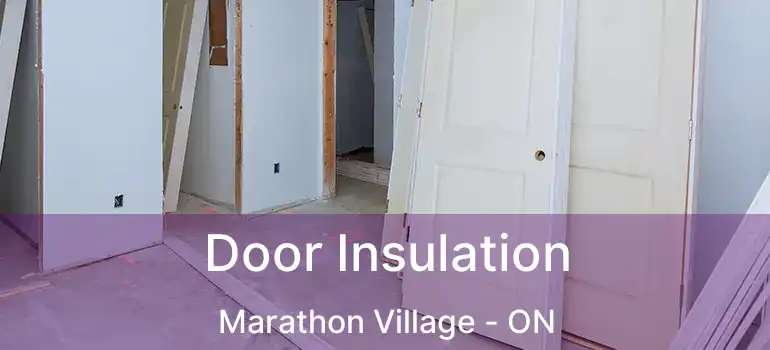  Door Insulation Marathon Village - ON