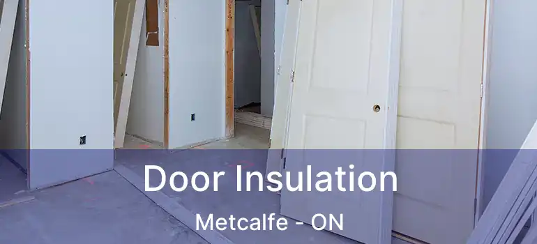  Door Insulation Metcalfe - ON