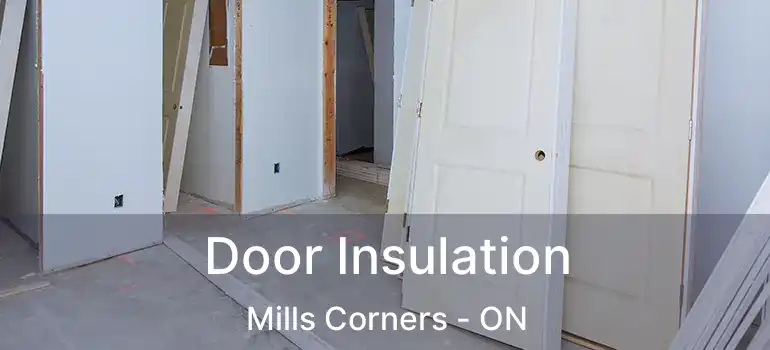  Door Insulation Mills Corners - ON