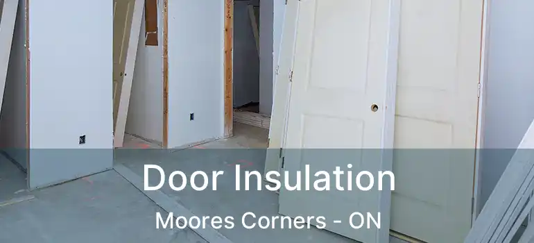  Door Insulation Moores Corners - ON