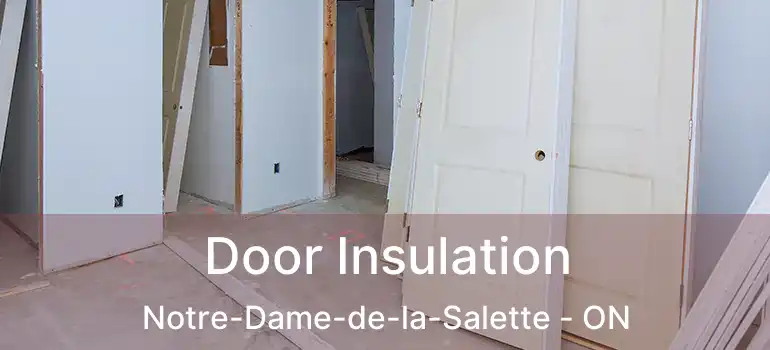  Door Insulation Notre-Dame-de-la-Salette - ON