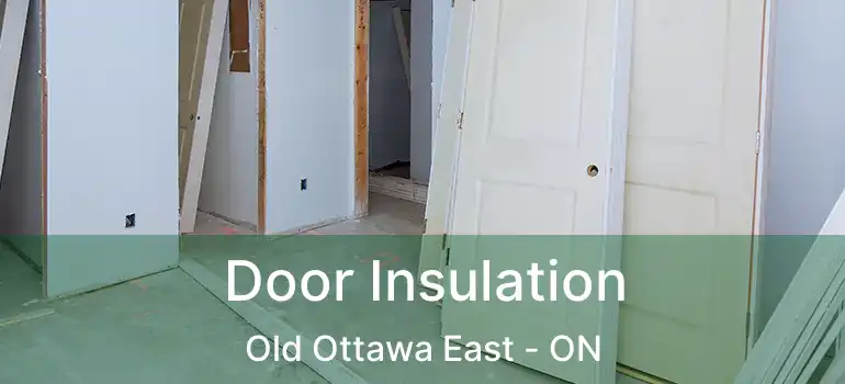  Door Insulation Old Ottawa East - ON