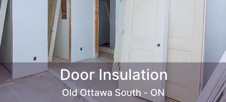  Door Insulation Old Ottawa South - ON