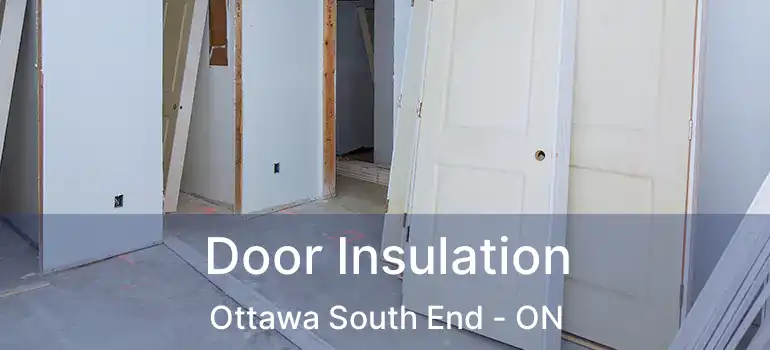  Door Insulation Ottawa South End - ON