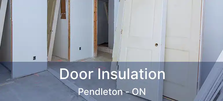  Door Insulation Pendleton - ON