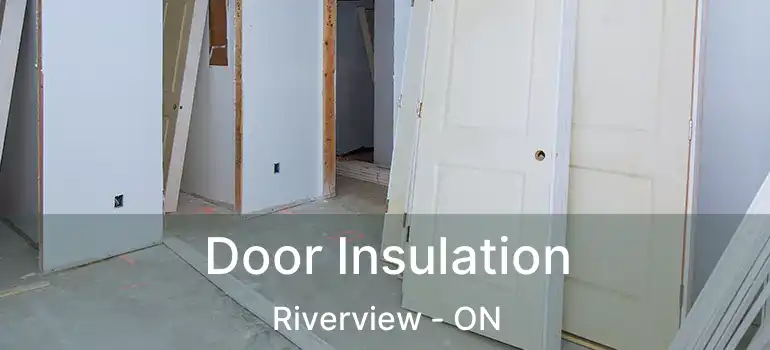  Door Insulation Riverview - ON