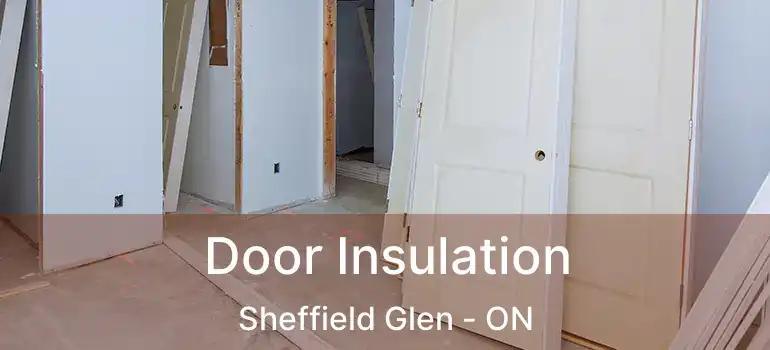  Door Insulation Sheffield Glen - ON