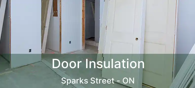  Door Insulation Sparks Street - ON