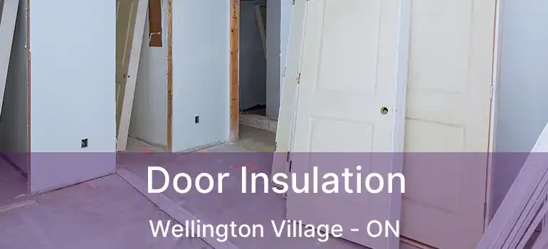  Door Insulation Wellington Village - ON