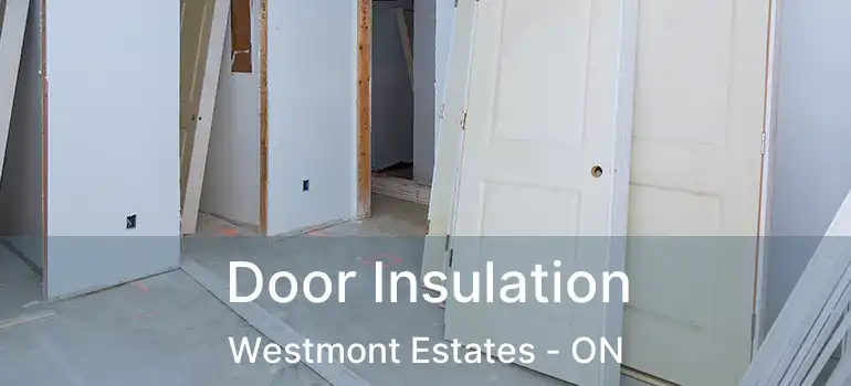  Door Insulation Westmont Estates - ON