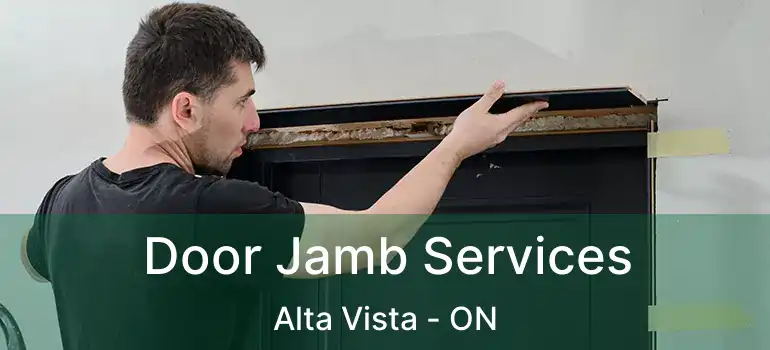  Door Jamb Services Alta Vista - ON