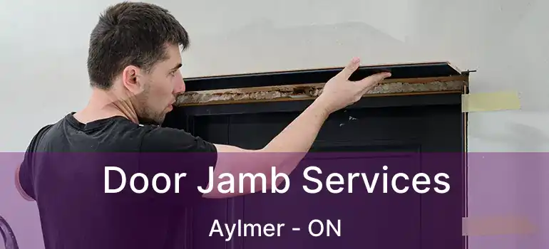  Door Jamb Services Aylmer - ON