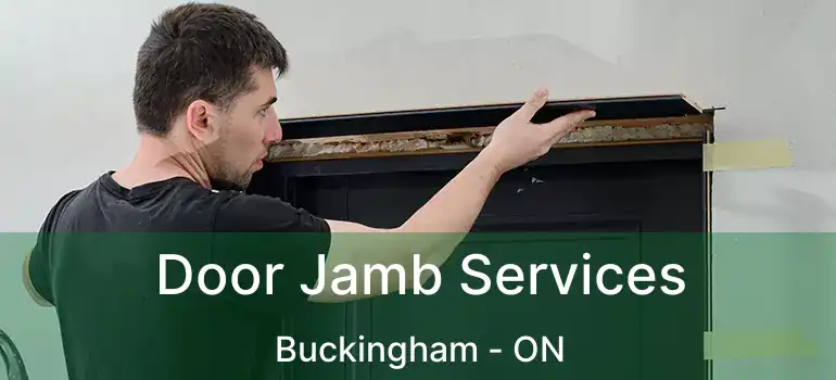  Door Jamb Services Buckingham - ON