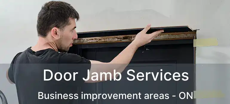  Door Jamb Services Business improvement areas - ON