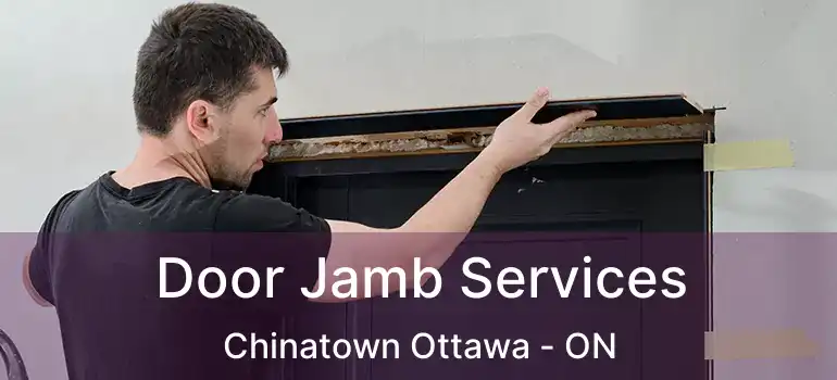  Door Jamb Services Chinatown Ottawa - ON