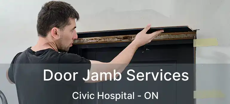  Door Jamb Services Civic Hospital - ON