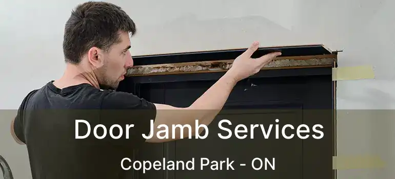  Door Jamb Services Copeland Park - ON