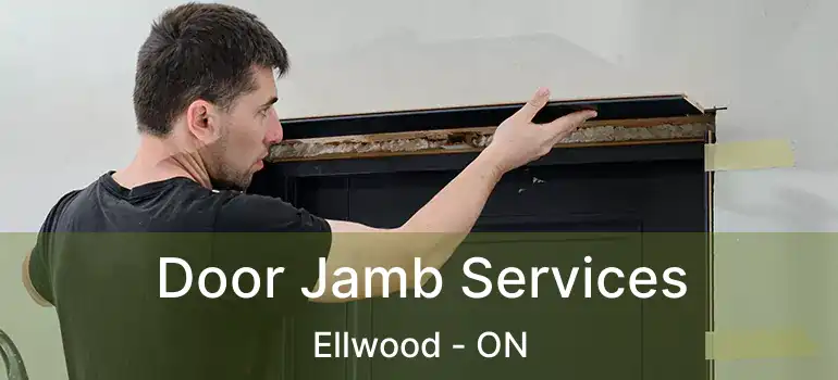  Door Jamb Services Ellwood - ON