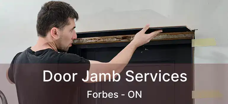  Door Jamb Services Forbes - ON