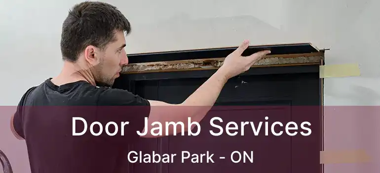  Door Jamb Services Glabar Park - ON