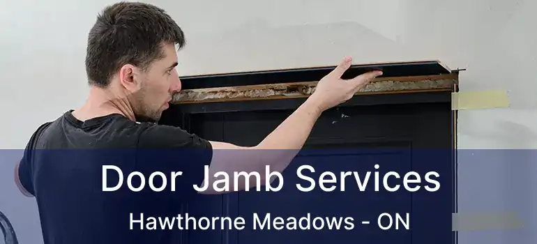  Door Jamb Services Hawthorne Meadows - ON