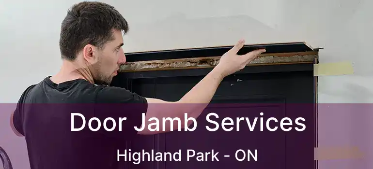  Door Jamb Services Highland Park - ON