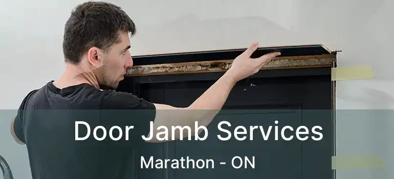  Door Jamb Services Marathon - ON