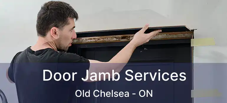  Door Jamb Services Old Chelsea - ON