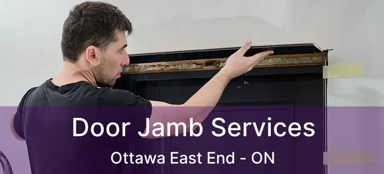  Door Jamb Services Ottawa East End - ON