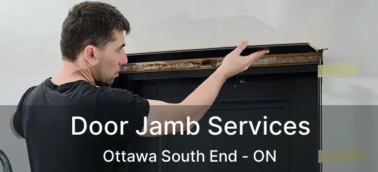  Door Jamb Services Ottawa South End - ON