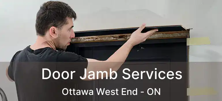  Door Jamb Services Ottawa West End - ON