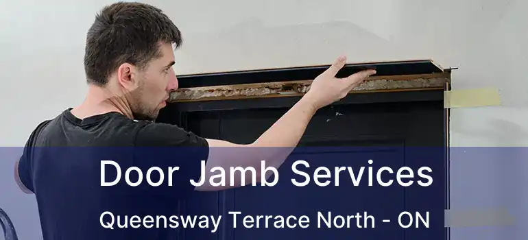  Door Jamb Services Queensway Terrace North - ON