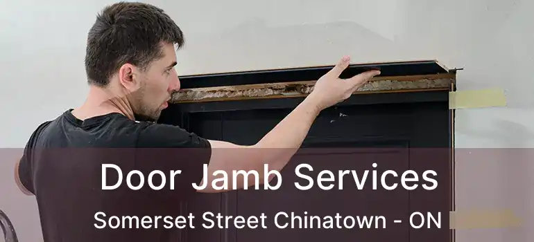  Door Jamb Services Somerset Street Chinatown - ON