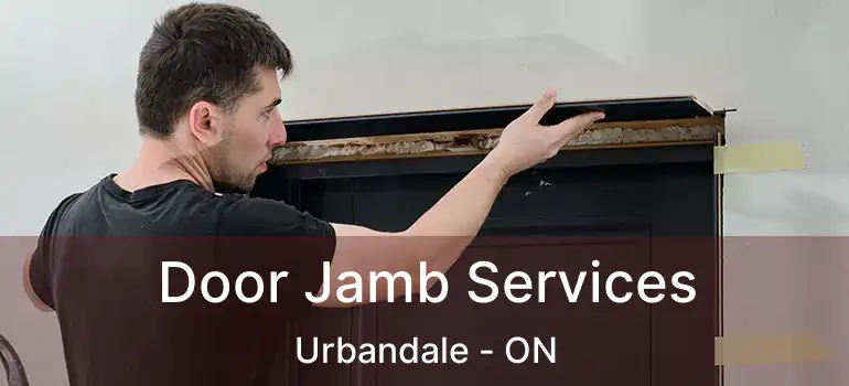  Door Jamb Services Urbandale - ON