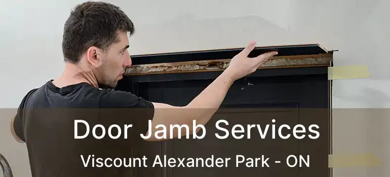  Door Jamb Services Viscount Alexander Park - ON