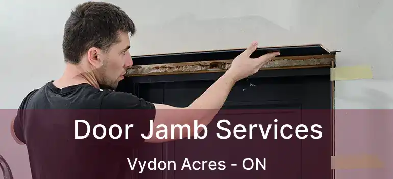  Door Jamb Services Vydon Acres - ON