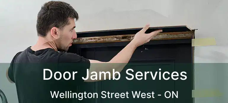  Door Jamb Services Wellington Street West - ON