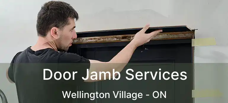  Door Jamb Services Wellington Village - ON