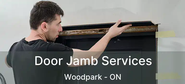  Door Jamb Services Woodpark - ON