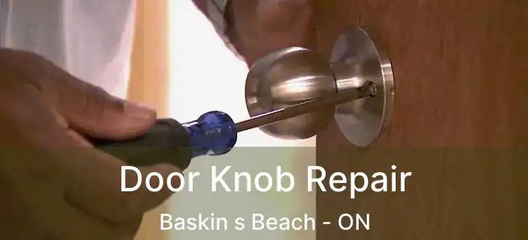  Door Knob Repair Baskin s Beach - ON