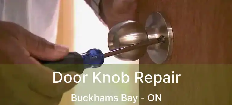  Door Knob Repair Buckhams Bay - ON