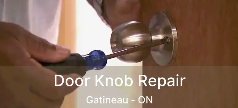  Door Knob Repair Gatineau - ON