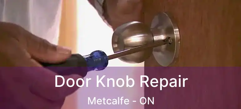  Door Knob Repair Metcalfe - ON