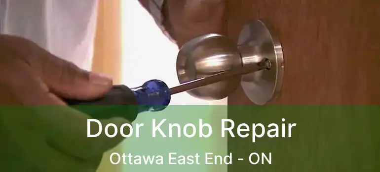  Door Knob Repair Ottawa East End - ON