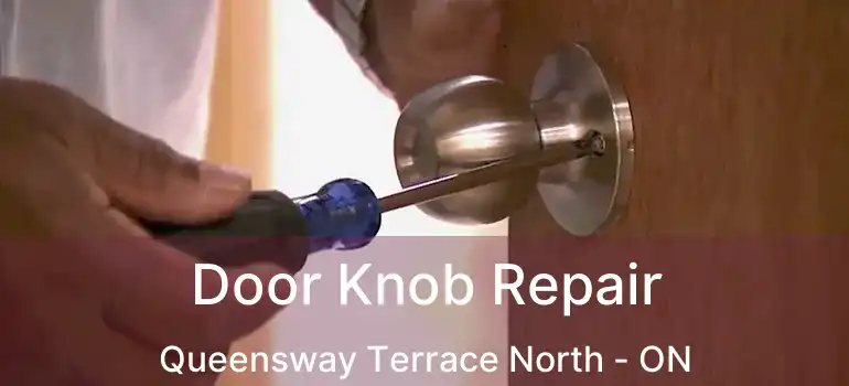  Door Knob Repair Queensway Terrace North - ON