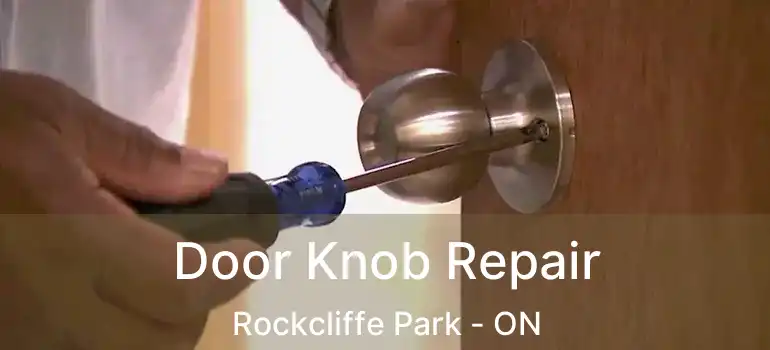  Door Knob Repair Rockcliffe Park - ON