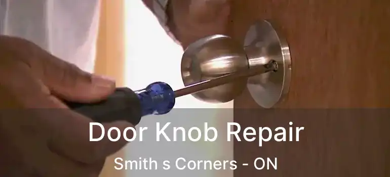  Door Knob Repair Smith s Corners - ON