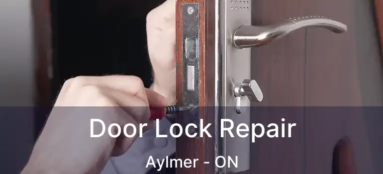  Door Lock Repair Aylmer - ON